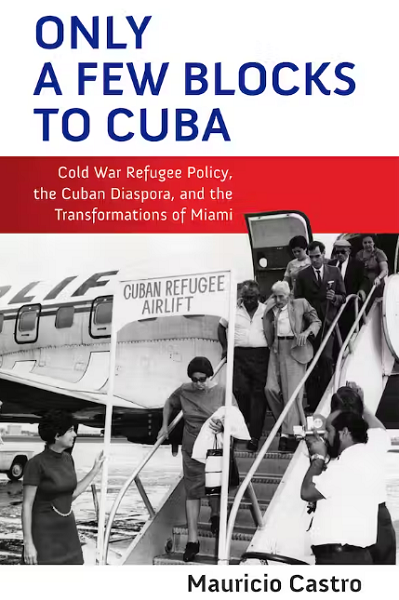 Forthcoming: “Only a Few Blocks to Cuba”