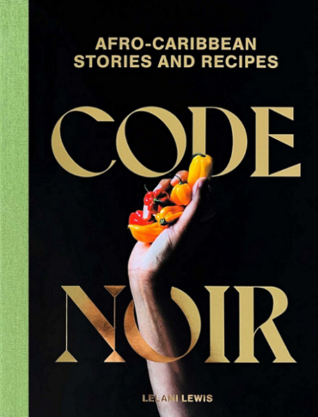 New Book— “Code Noir: Afro-Caribbean Stories and Recipes”