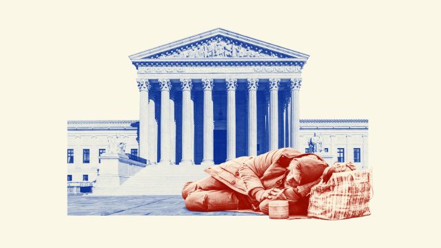Is the Supreme Court about to criminalize homelessness?