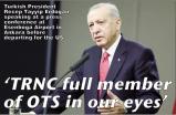 7/13/2024: News: ‘TRNC full member of OTS in our eyes’