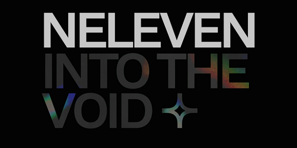 Exhibition— “NELEVEN: Into the Void”