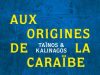 Exhibition — “Aux origines de la Caraïbe: Taïnos & Kalinagos”