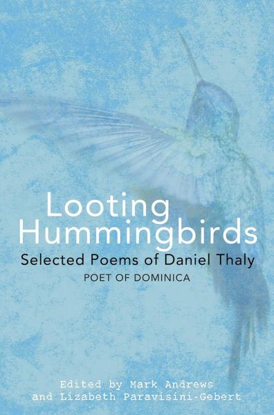 Forthcoming Book— “Looting Hummingbirds: Selected Poems of Daniel Thaly”