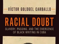 New Book— “Racial Doubt: Slavery, Passing, and the Emergence of Black Writing in Cuba”