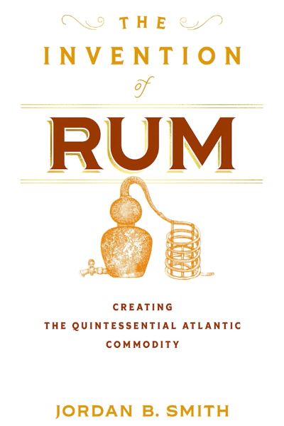 New Book: “The Invention of Rum”