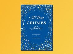 One great cookbook: ‘All That Crumbs Allow’ by Michelle Marek and Camilla Wynne