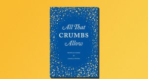 One great cookbook: ‘All That Crumbs Allow’ by Michelle Marek and Camilla Wynne