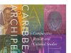 New Book— “Caribbean Archipelagoes: Comparative Insular and Colonial Studies”