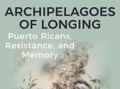 New Book— “Archipelagoes of Longing: Puerto Ricans, Resistance, and Memory”